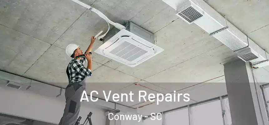  AC Vent Repairs Conway - SC
