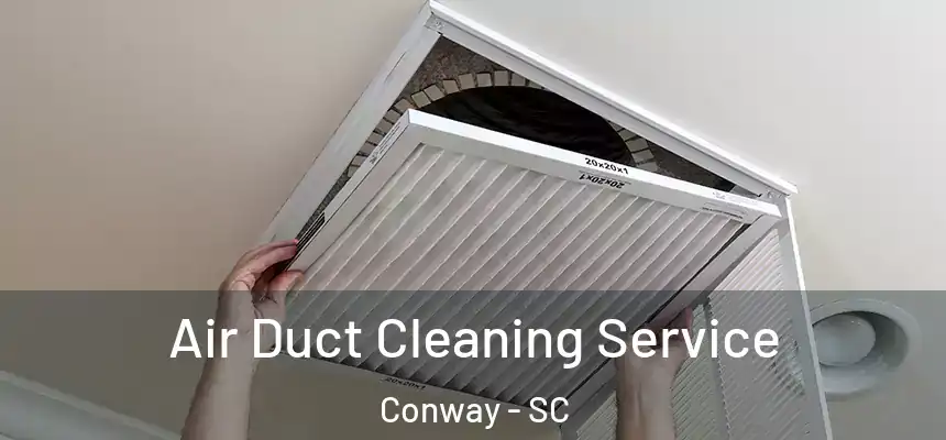  Air Duct Cleaning Service Conway - SC