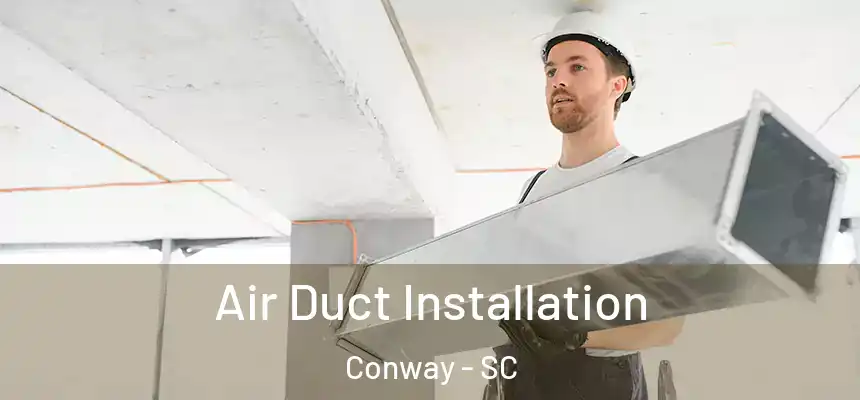  Air Duct Installation Conway - SC