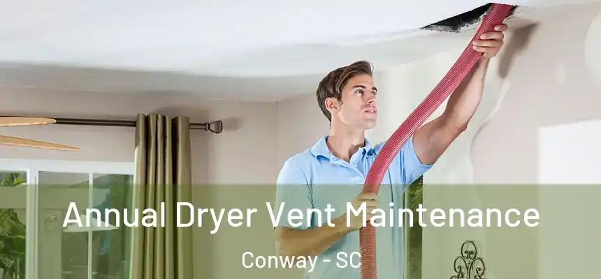  Annual Dryer Vent Maintenance Conway - SC