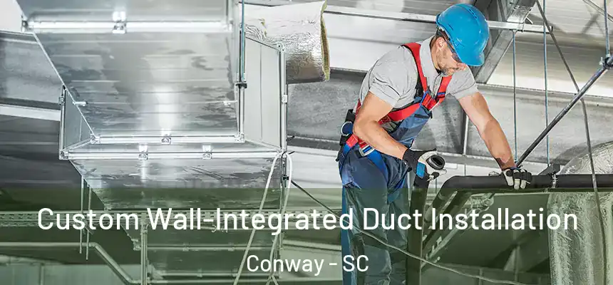  Custom Wall-Integrated Duct Installation Conway - SC