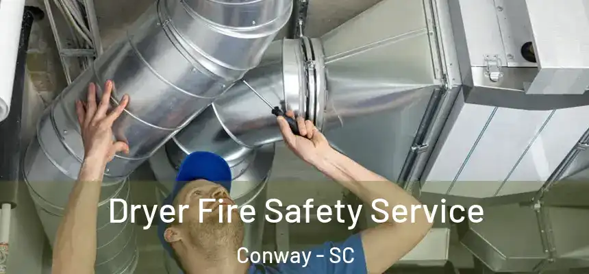  Dryer Fire Safety Service Conway - SC