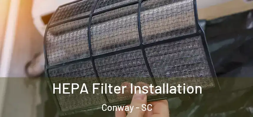  HEPA Filter Installation Conway - SC