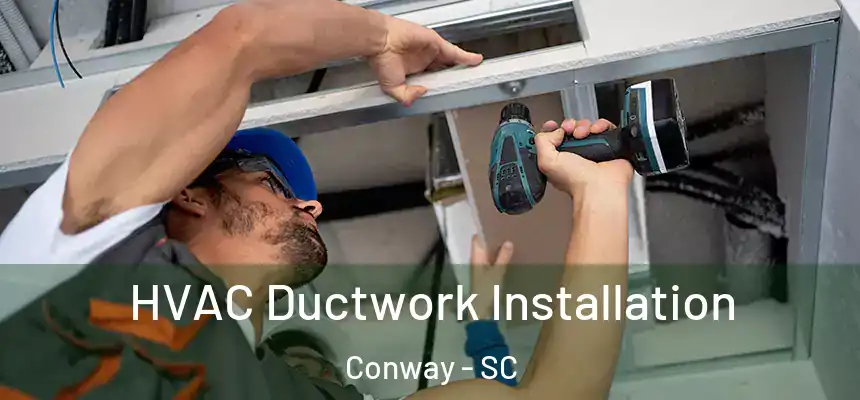  HVAC Ductwork Installation Conway - SC