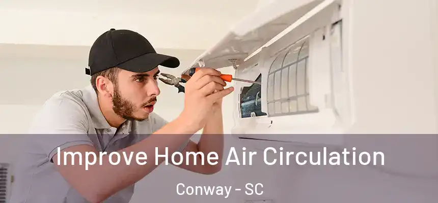  Improve Home Air Circulation Conway - SC