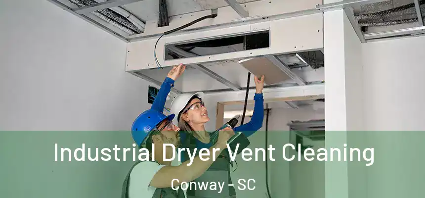  Industrial Dryer Vent Cleaning Conway - SC