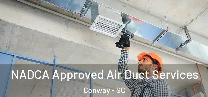  NADCA Approved Air Duct Services Conway - SC